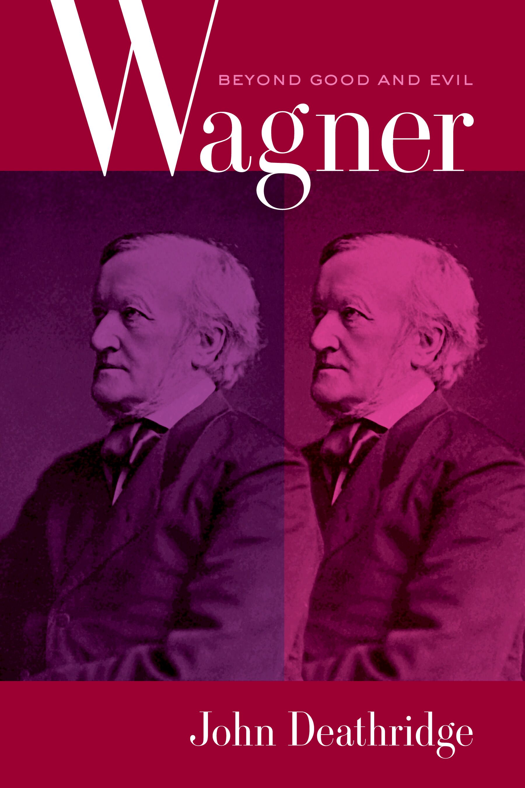 Wagner beyond good and evil