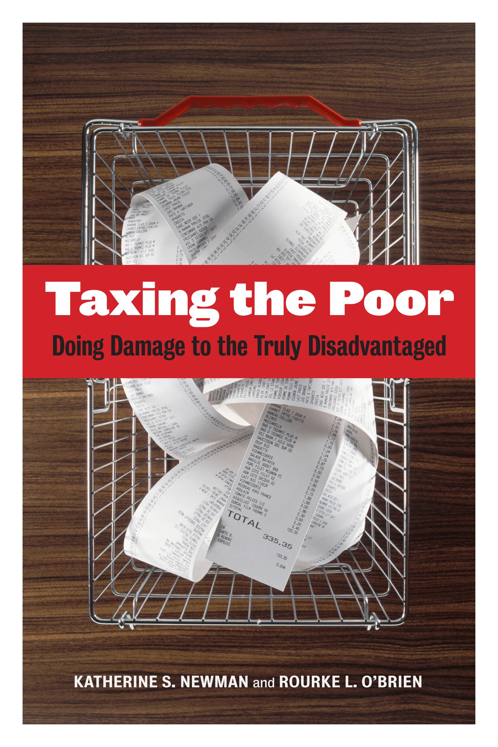 Taxing the poor : doing damage to the truly disadvantaged