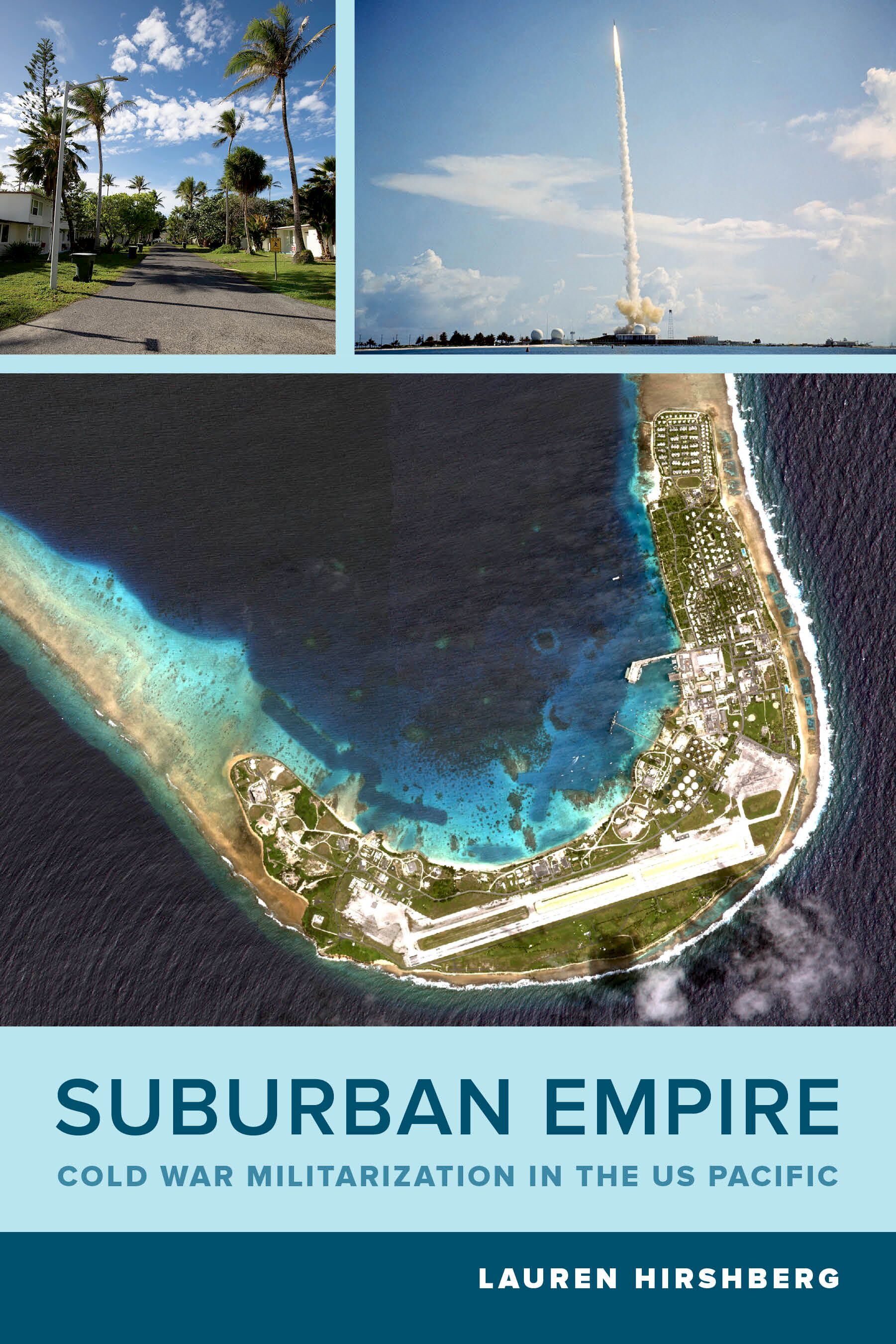 Suburban empire : Cold War militarization in the U.S. Pacific
