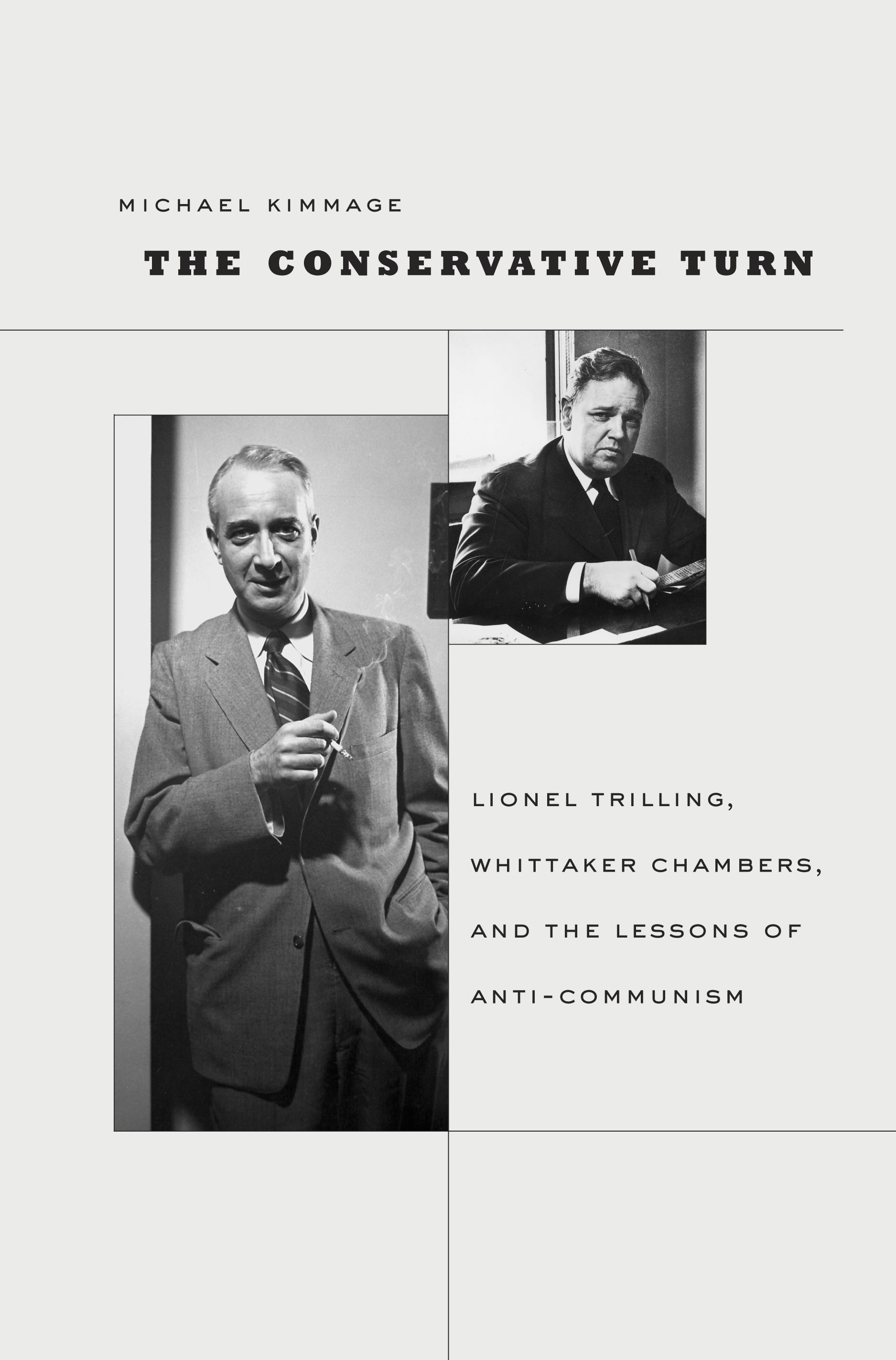The conservative turn : Lionel Trilling, Whittaker Chambers, and the lessons of anti-communism