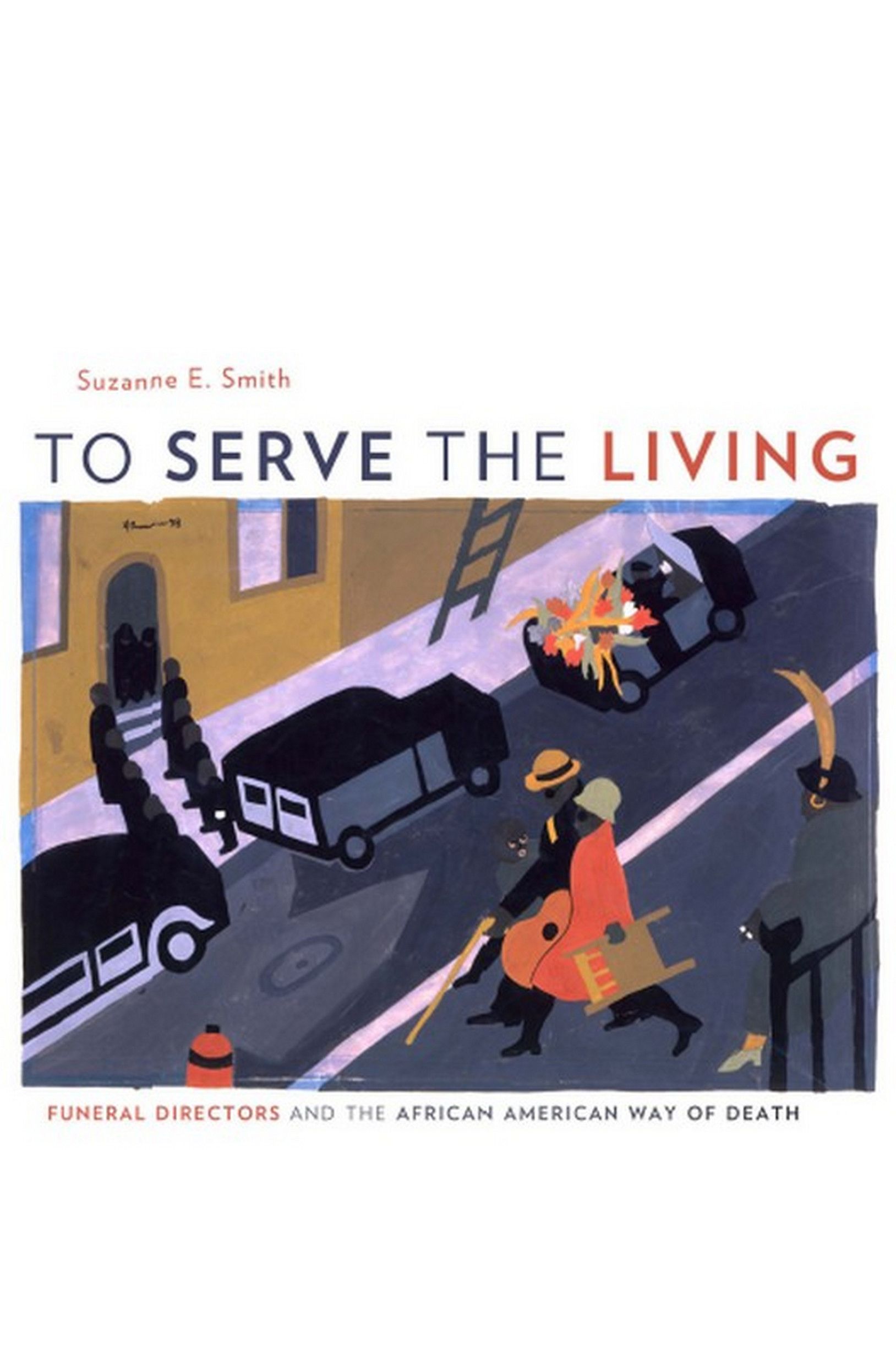 To serve the living : funeral directors and the African American way of death