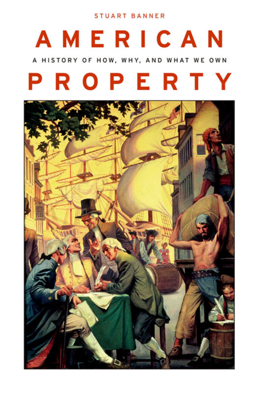 American property : a history of how, why, and what we own