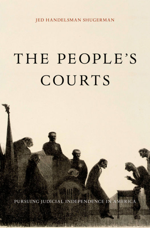 The people's courts : pursuing judicial independence in America