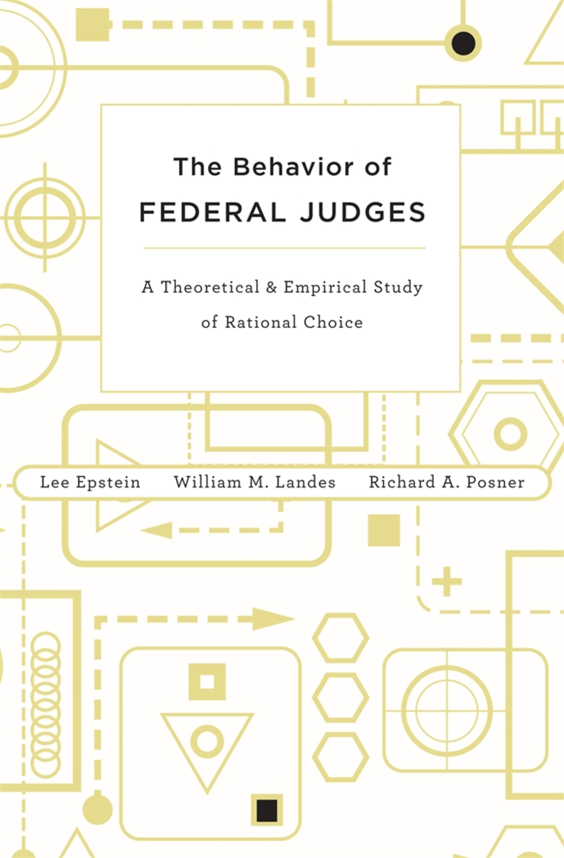 The behavior of federal judges : a theoretical and empirical study of rational choice
