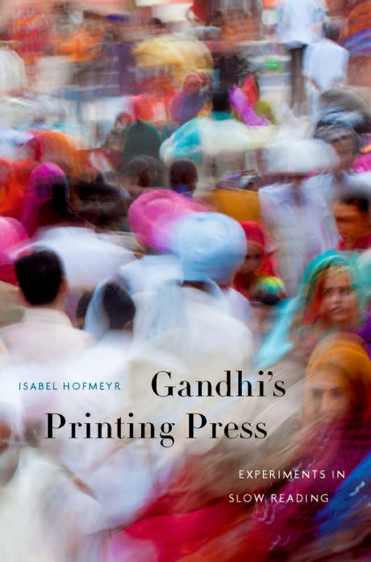 Gandhi's printing press : experiments in slow reading