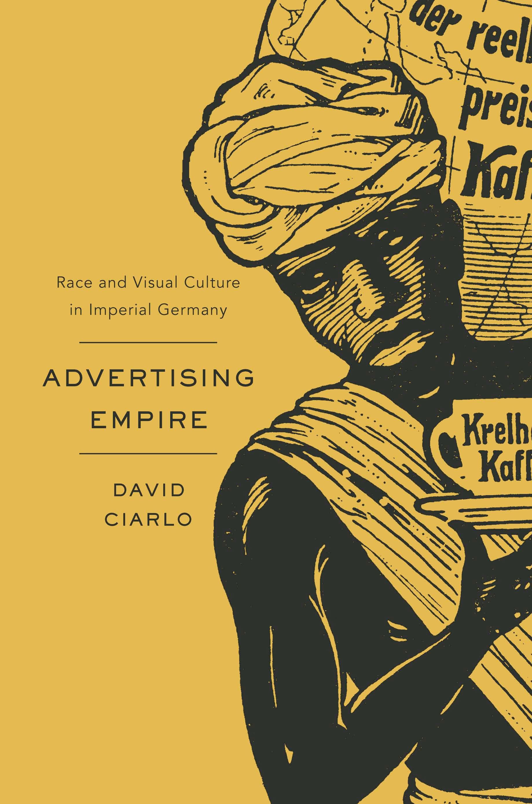Advertising empire : race and visual culture in imperial Germany