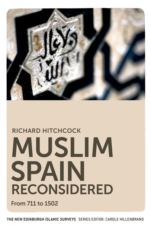 Muslim Spain reconsidered : from 711 to 1502