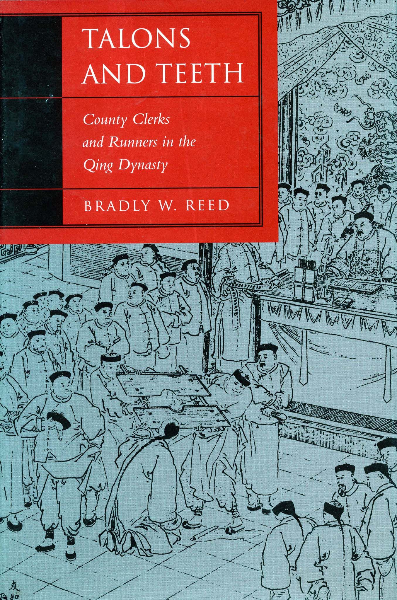 Talons and teeth : county clerks and runners in the Qing Dynasty