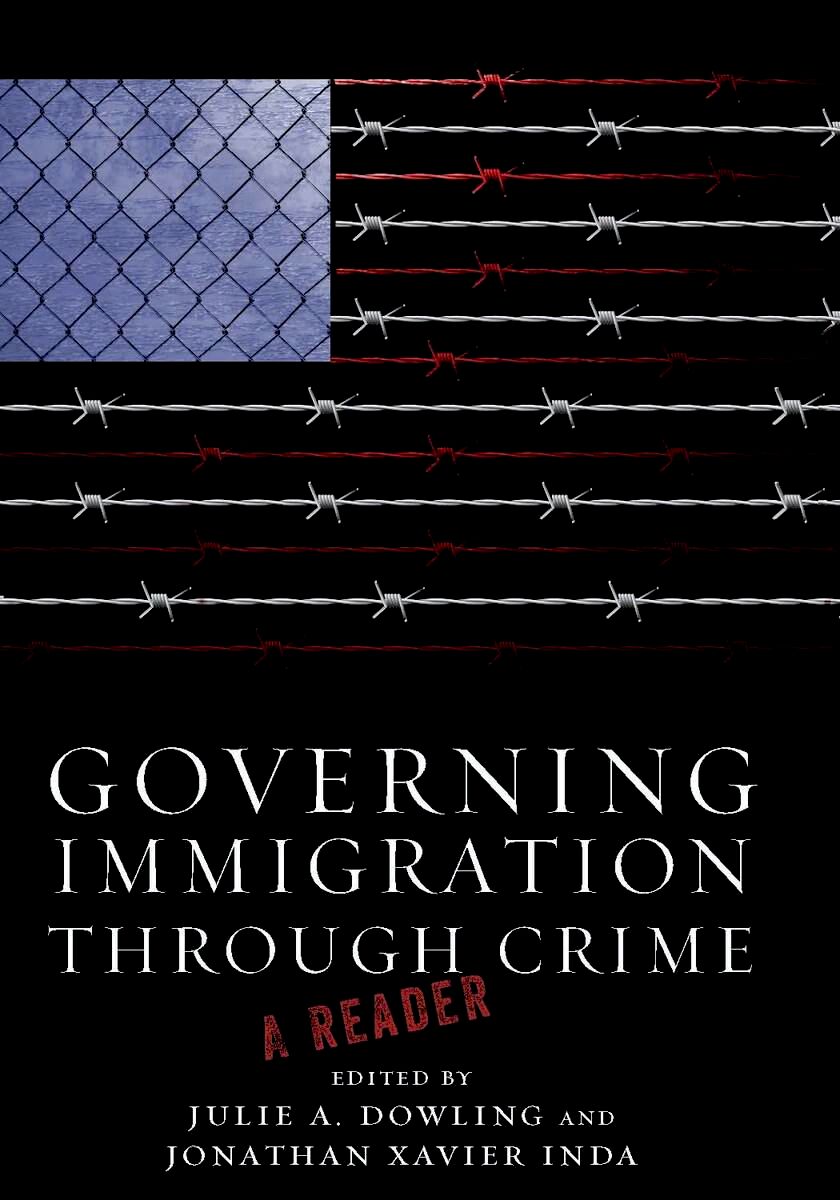 Governing immigration through crime : a reader