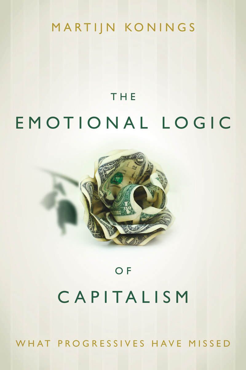 The emotional logic of capitalism : what progressives have missed