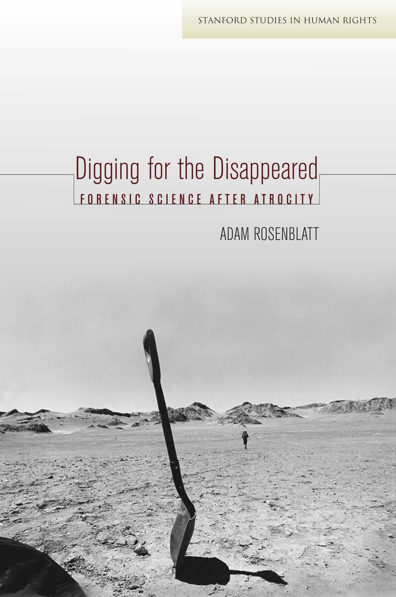 Digging for the disappeared : forensic science after atrocity