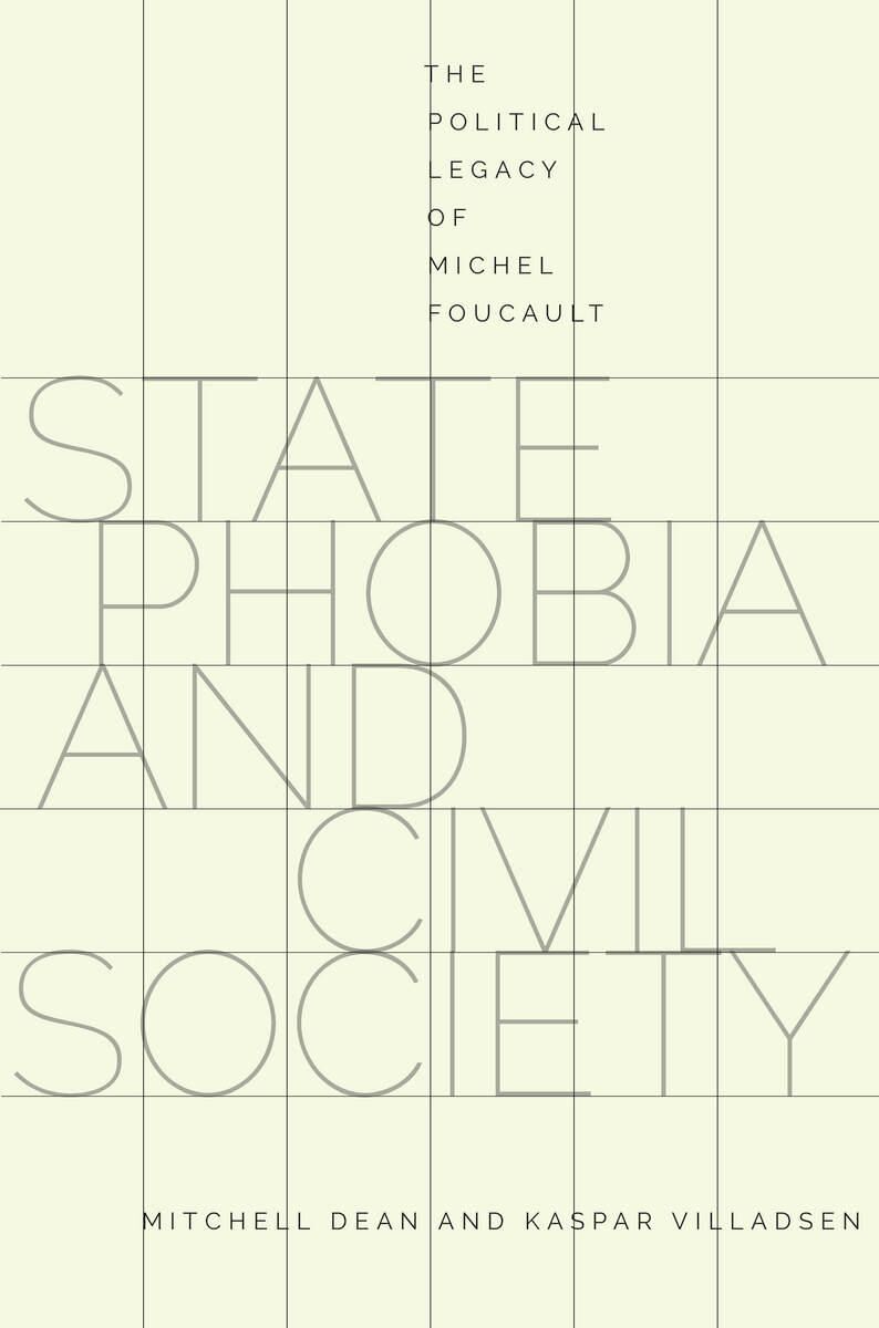 State phobia and civil society : the political legacy of Michel Foucault
