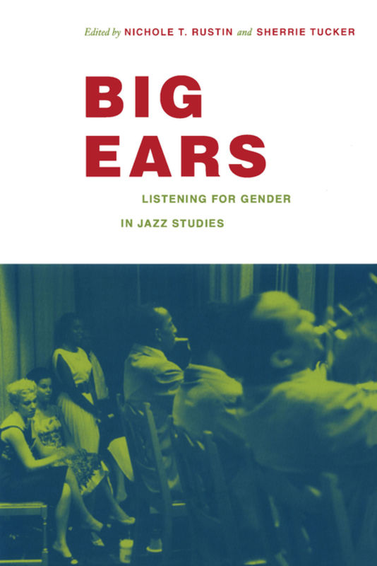 Big ears : listening for gender in jazz studies