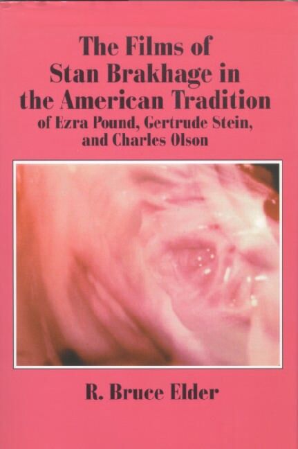 The Films of Stan Brakhage in the American Tradition of Ezra Pound, Gertrude Stein and Charles Olson