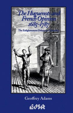The Huguenots and French Opinion, 1685-1787