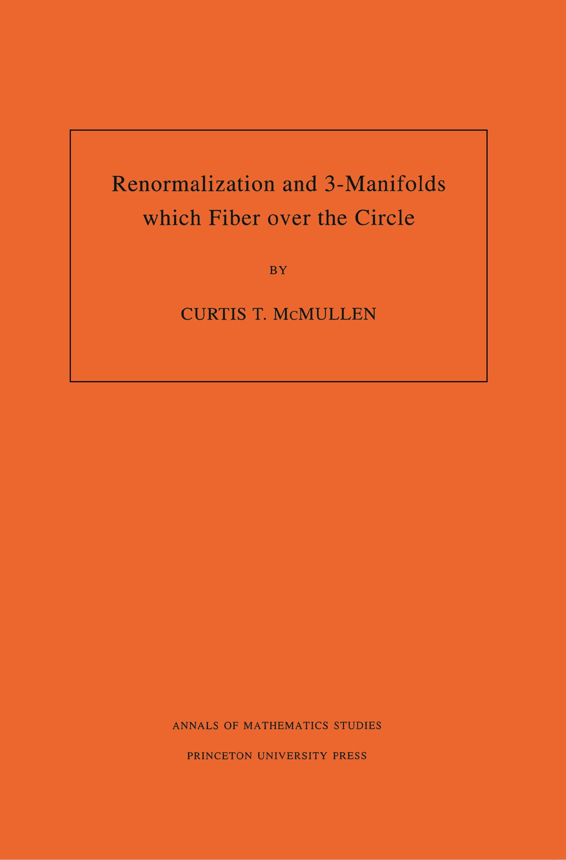 Renormalization and 3-Manifolds Which Fiber over the Circle (AM-142), Volume 142