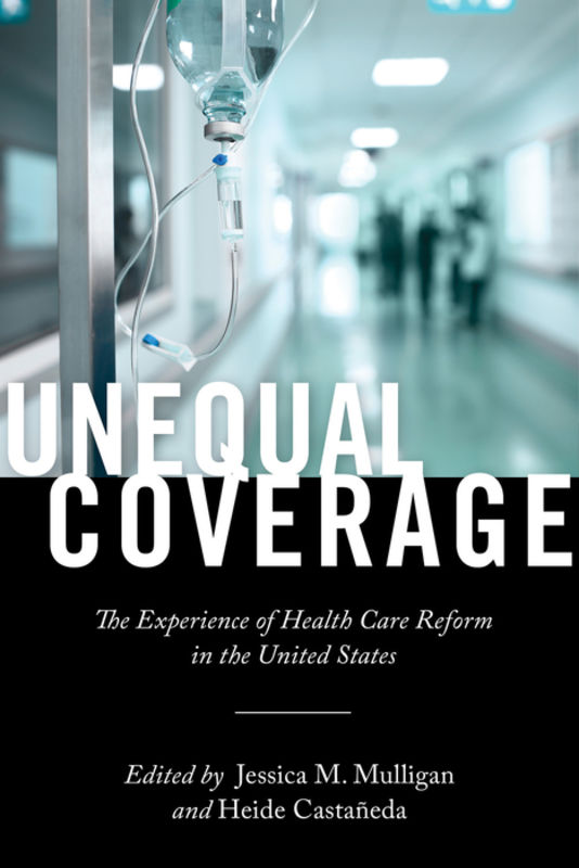 Unequal coverage : the experience of health care reform in the United States