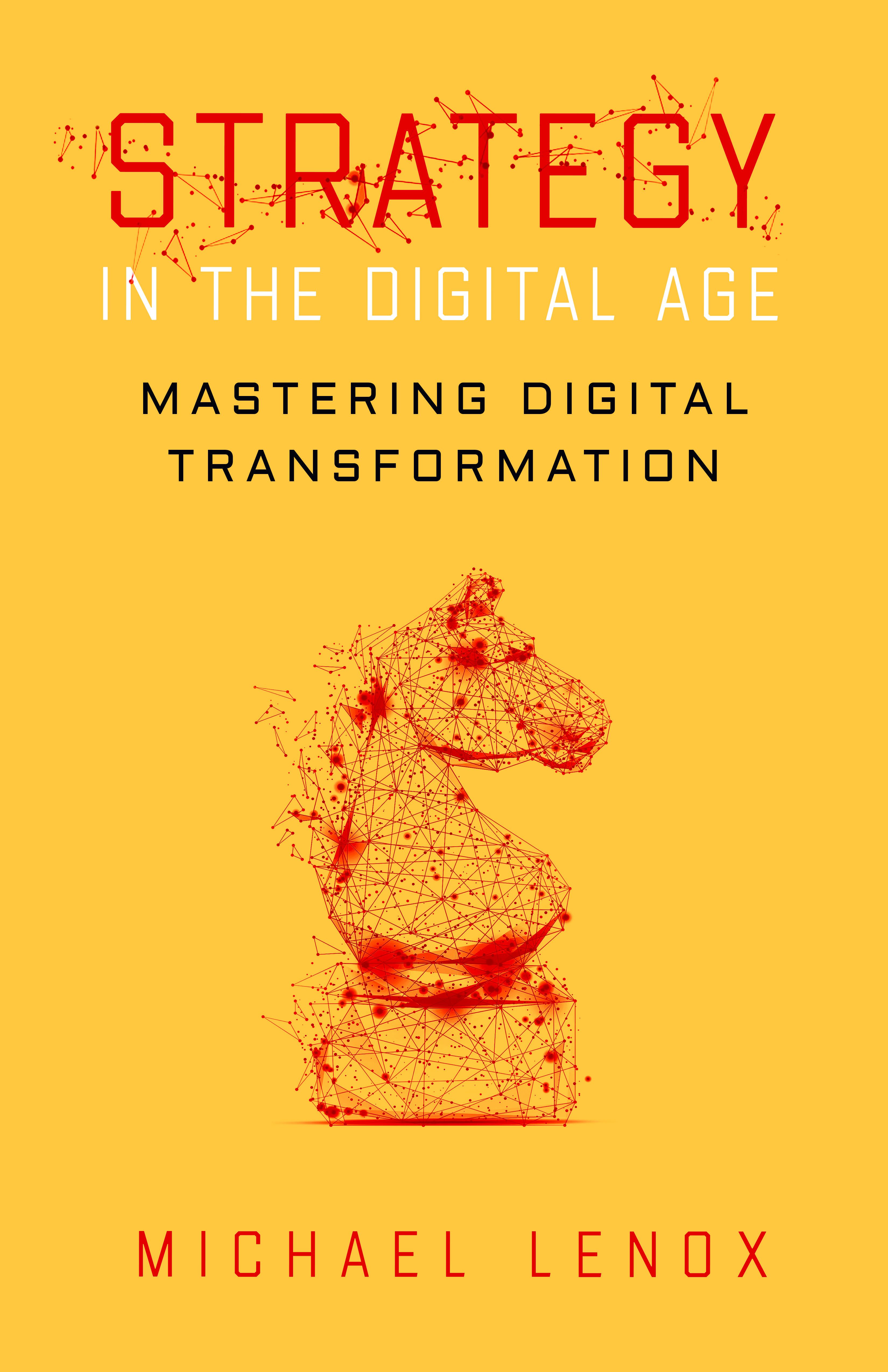 Strategy in the digital age : mastering digital transformation