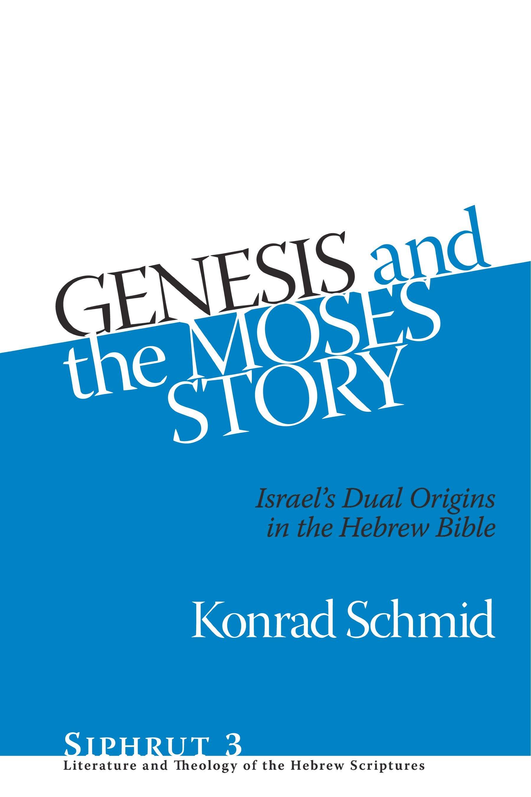 Genesis and the Moses story : Israel's dual origins in the Hebrew Bible