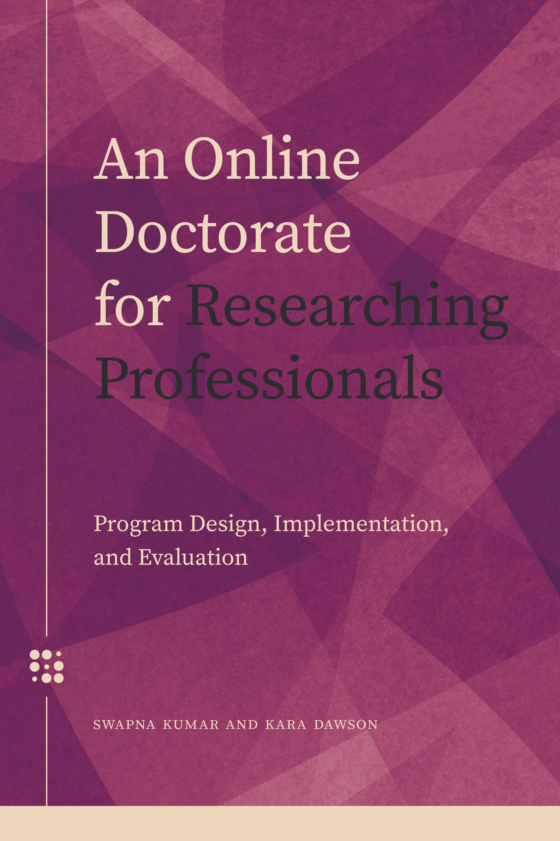 An Online Doctorate for Researching Professionals: Program Design, Implementation, and Evaluation