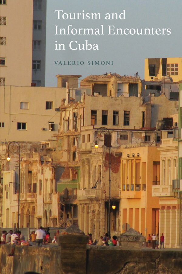 Tourism and informal encounters in Cuba (New directions in anthropology; volume 38)