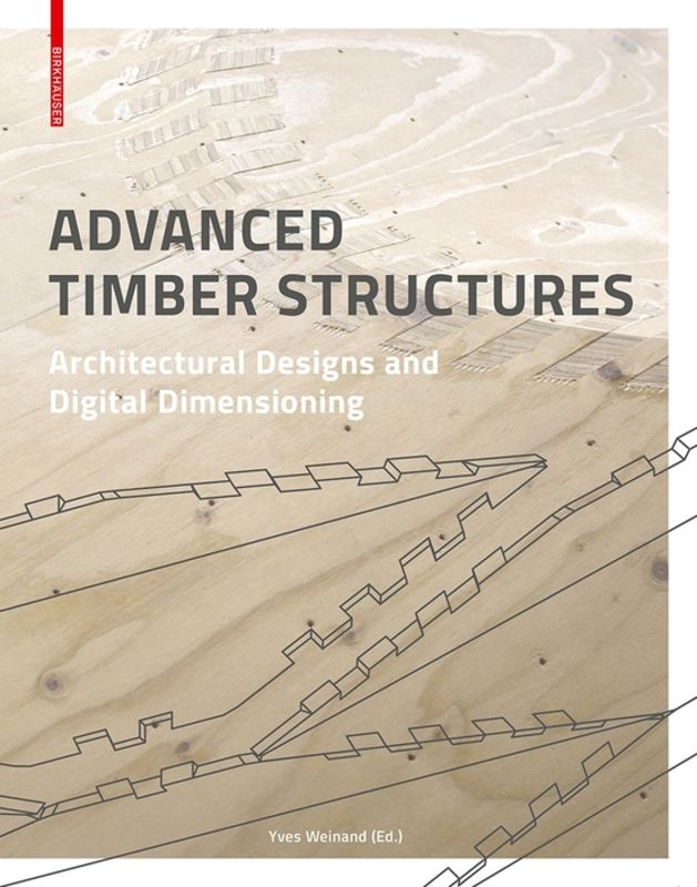 Advanced timber structures : architectural designs and digital dimensioning