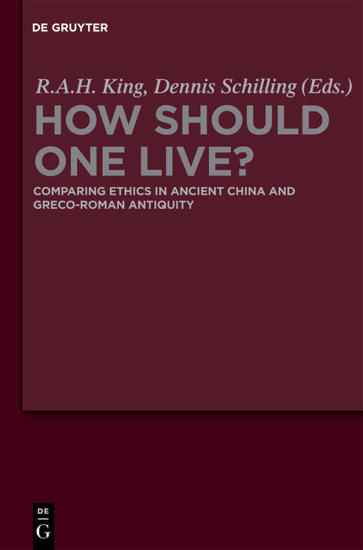 How should one live? : comparing ethics in ancient China and Greco-Roman antiquity