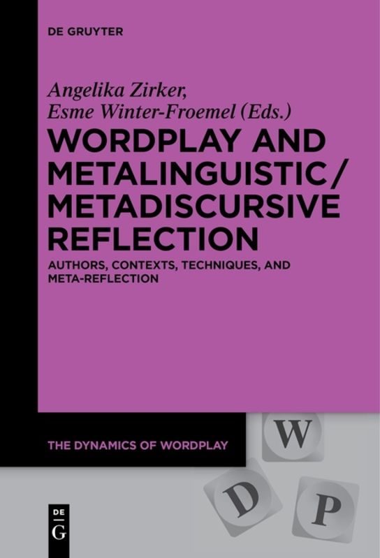Wordplay and metalinguistic/metadiscursive reflection : authors, contexts, techniques, and meta-reflection