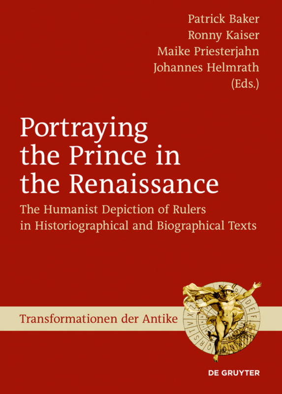 Portraying the prince in the Renaissance : the humanist depiction of rulers in historiographical and biographical texts