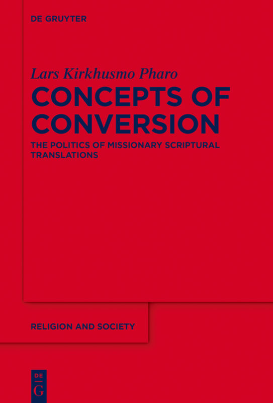 Concepts of conversion : the politics of missionary scriptural translations