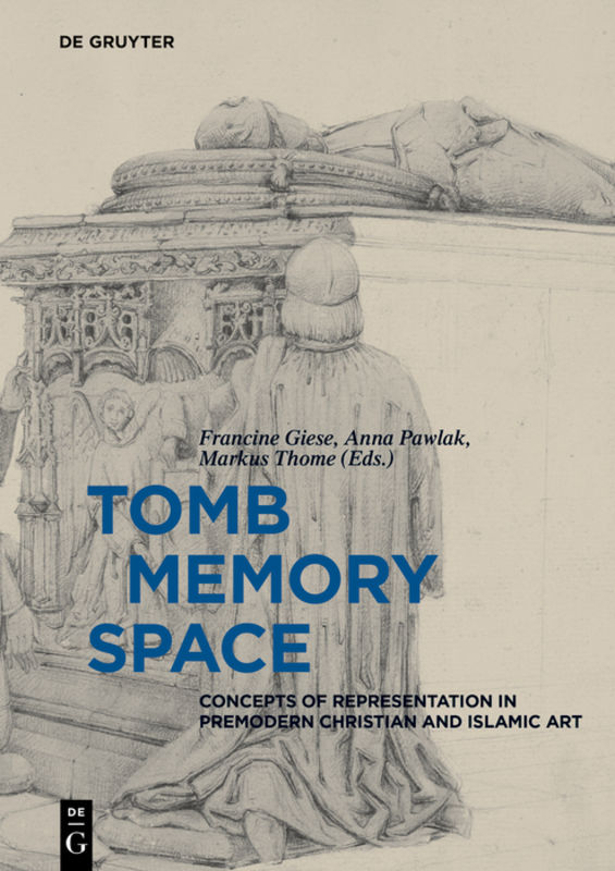 Tomb - Memory - Space : concepts of representation in premodern Christian and Islamic art