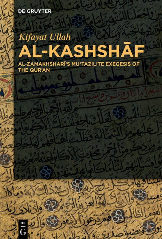 Al-Kashshāf : al-Zamakhsharī's Muʿtazilite exegesis of the Qurʾān