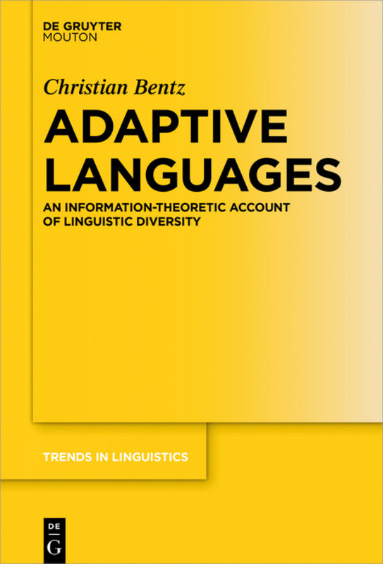 Adaptive languages : an information-theoretic account of linguistic diversity