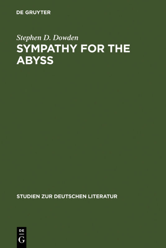 Sympathy for the Abyss : a study in the novel of German modernism : Kafka, Broch, Musil, and Thomas Mann