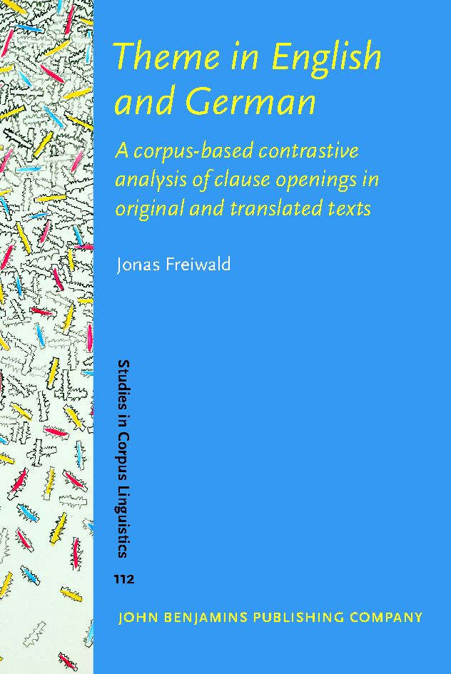 Theme in English and German : a corpus-based contrastive analysis of clause openings in original and translated texts