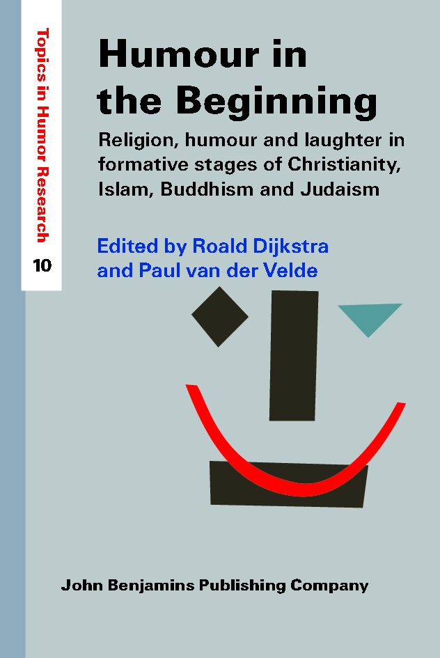 Humour in the beginning : religion, humour and laughter in formative stages of Christianity, Islam, Buddhism and Judaism