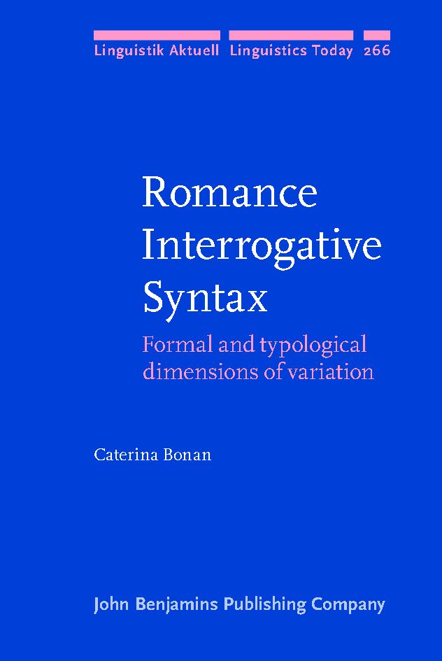 Romance interrogative syntax : formal and typological dimensions of variation