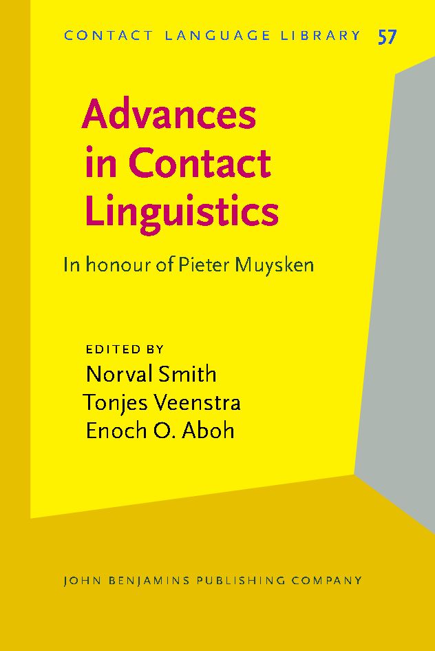 Advances in contact linguistics : in honour of Pieter Muysken