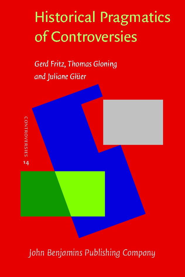 Historical pragmatics of controversies : case studies from 1600 to 1800