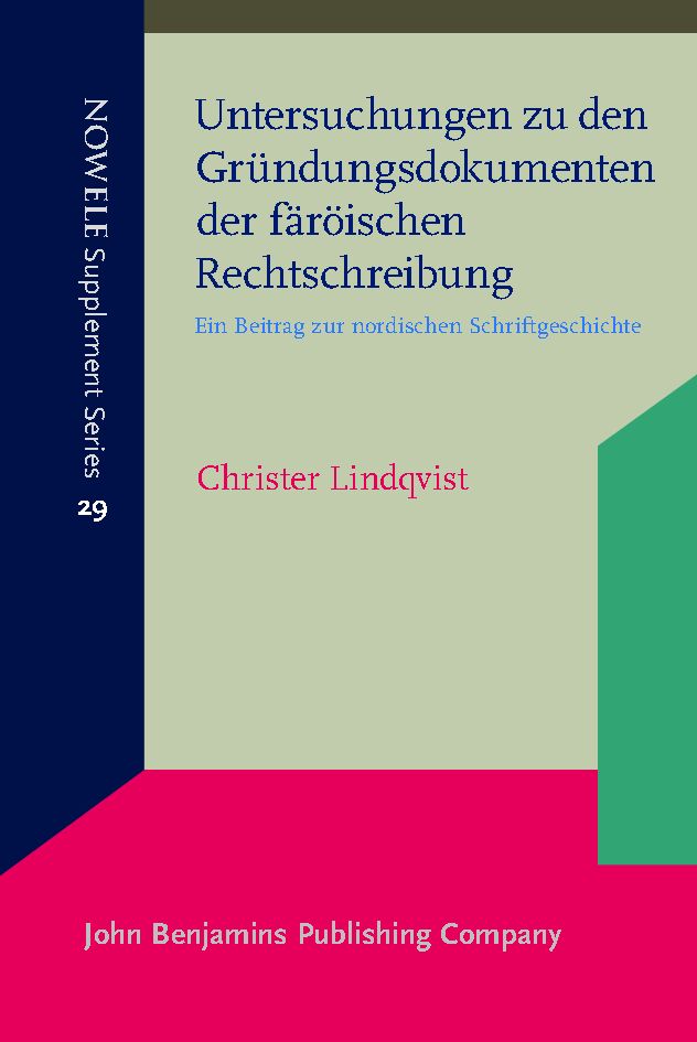 Untersuchungen zu den Gründungsdokumenten der färöischen Rechtschreibung : ein Beitrag zur nordischen Schriftgeschichte