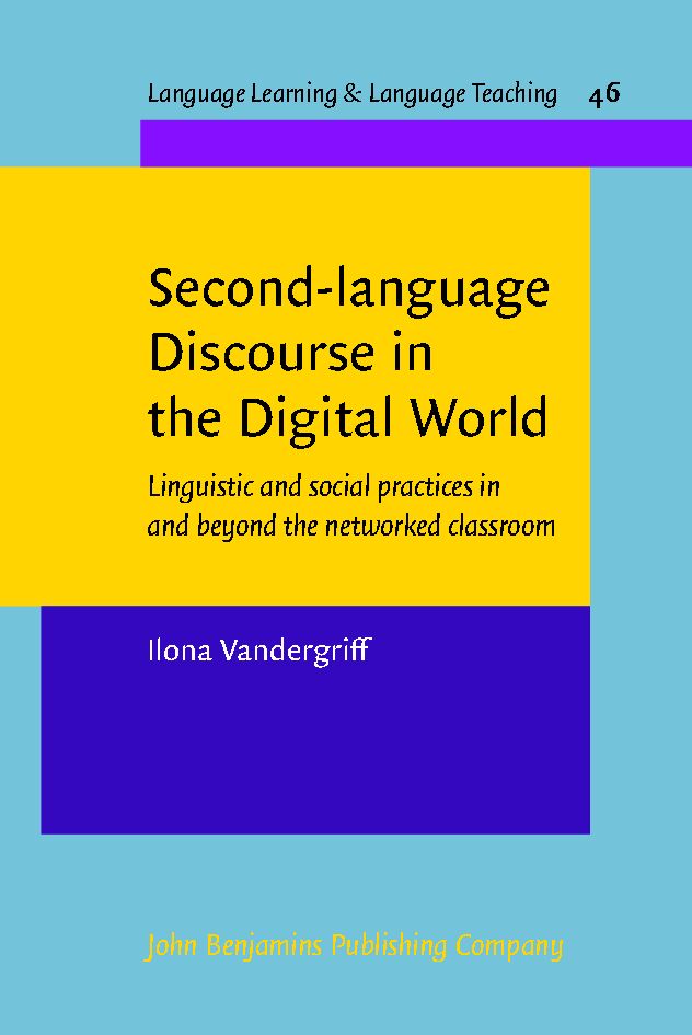 Second-language discourse in the digital world : linguistic and social practices in and beyond the networked classroom