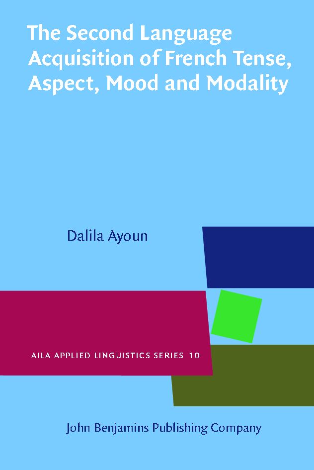 The Second Language Acquisition of French Tense, Aspect, Mood and Modality