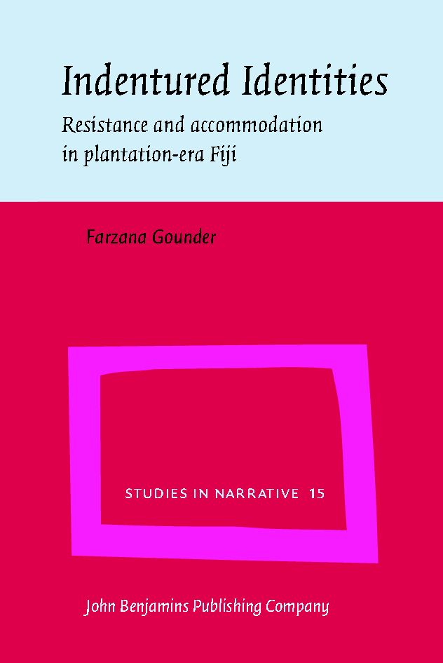 Indentured identities : resistance and accommodation in plantation-era Fiji