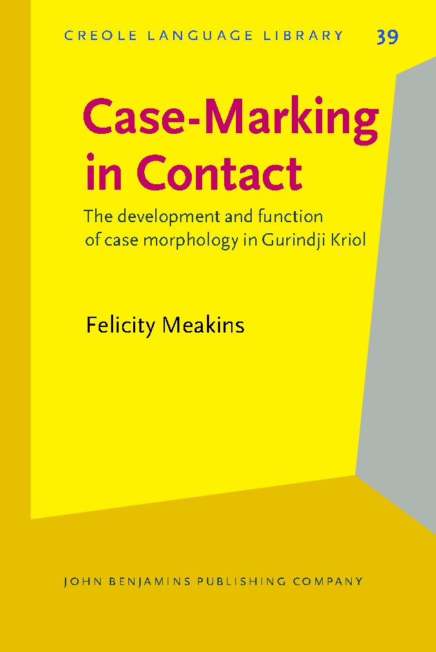 Case-marking in contact : the development and function of case morphology in Gurindji Kriol