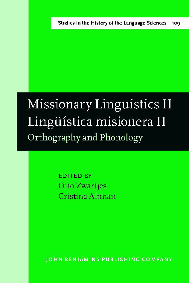 Missionary linguistics II = Lingüística misionera II : orthography and phonology : selected papers from the Second International Conference on Missionary Linguistics, São Paulo, 10-13 March 2004