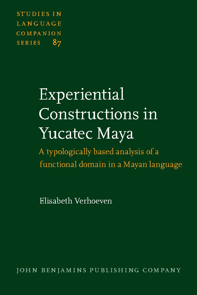 Experiential constructions in Yucatec Maya : a typologically based analysis of a functional domain in a Mayan language