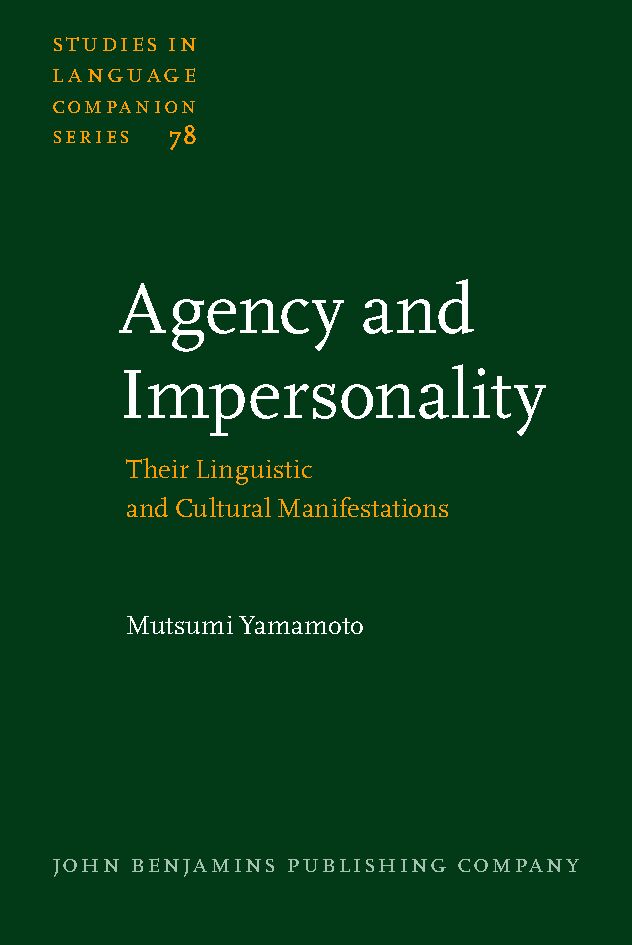 Agency and impersonality : their linguistic and cultural manifestations