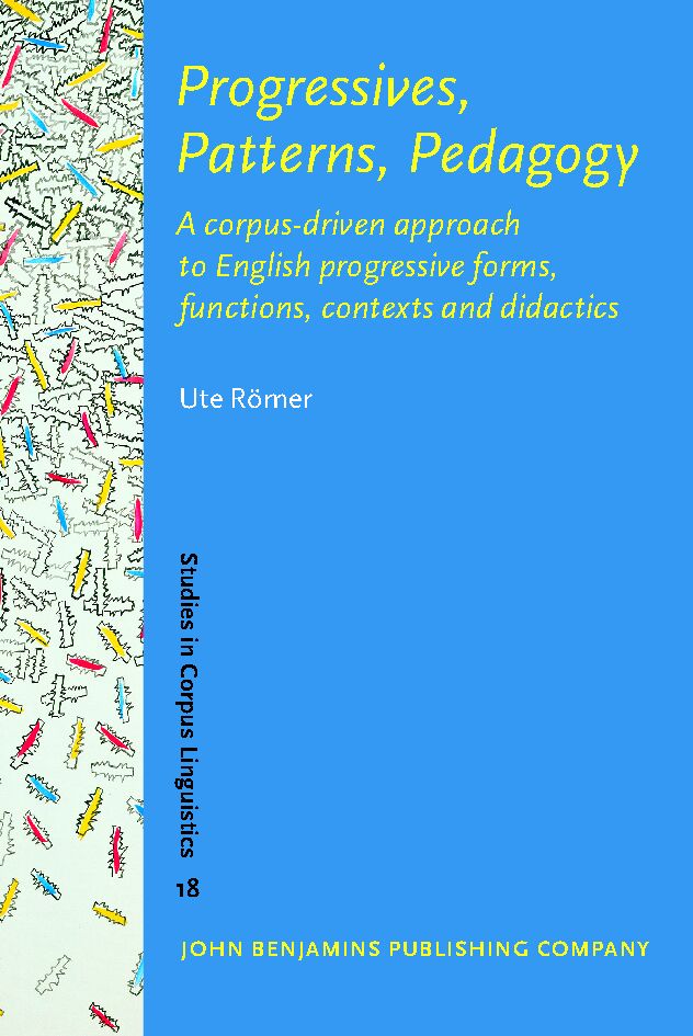 Progressives, patterns, pedagogy : a corpus-driven approach to English progressive forms, functions, contexts and didactics